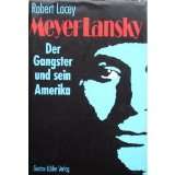 Meyer Lansky. Der Gangster von Robert Lacey (Gebundene Ausgabe 