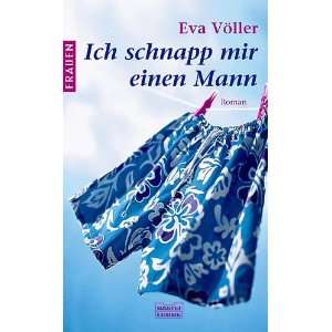 Ich schnapp mir einen Mann.: .de: Eva Völler: Bücher