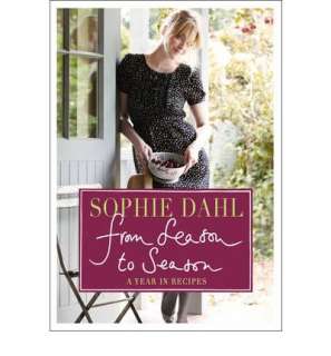 From Season to Season A Year in Recipes By Sophie Dahl (Hardback 
