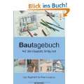 Bautagebuch Auf den Bauplatz, fertig, los. Das Tagebuch für Ihren 