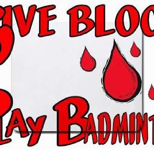  Give Blood Play Badminton Mousepad: Office Products