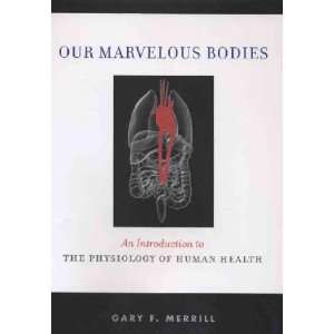  OUR MARVELOUS BODIES Gary M. Merrill Books