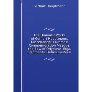  The Dramatic Works of Gerhart Hauptmann Miscellaneous 