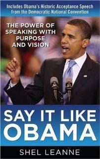 Say it Like Obama : The Power of Speaking with Purpose and Vision