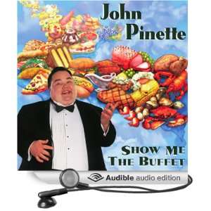    Show Me the Buffet (Audible Audio Edition) John Pinette Books
