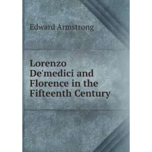  Lorenzo Demedici and Florence in the Fifteenth Century 