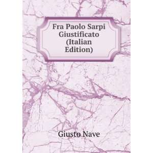  Fra Paolo Sarpi Giustificato (Italian Edition): Giusto 