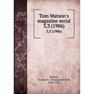  Tom Watsons magazine serial. 3,3 (1906) Thomas E. (Thomas 