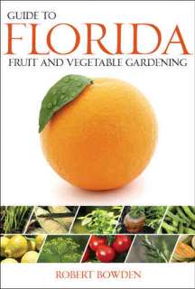   ILLUSTRATED GUIDE TO GROWING THE FINEST FRUIT & VEGETABLES IN FLORIDA