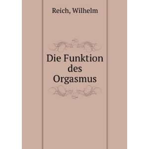  Die Funktion des Orgasmus Wilhelm Reich Books