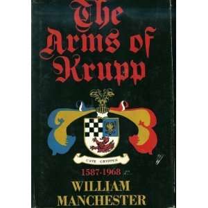   : The Arms of Krupp 1587 1968 [Hardcover]: William Manchester: Books