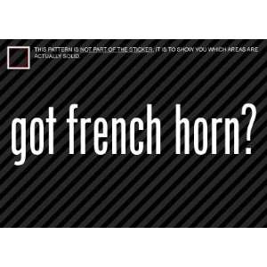  (2x) Got French Horn   Sticker   Decal   Die Cut 