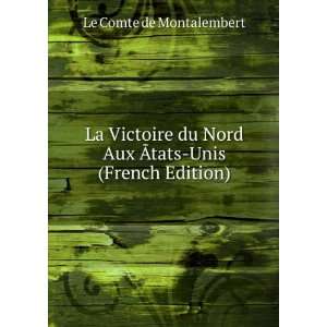  La Victoire du Nord Aux Ã?tats Unis (French Edition) Le 