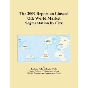  The 2009 Report on Linseed Oil World Market Segmentation 